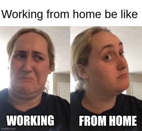 Image result for Work Home Meme