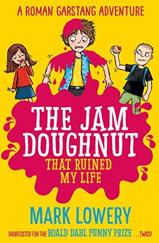 The Jam Doughnut That Ruined My Life (Roman Garstang Disasters Book 1 ...