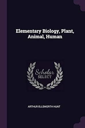 Buy Elementary Biology, Plant, Animal, Human Book Online at Low Prices ...