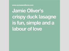 Jamie Oliver's Crispy Duck Lasagne   Recipes   Woman&home  