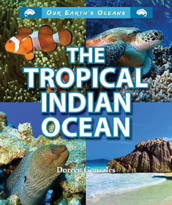 The Tropical Indian Ocean (Our Earth's Oceans) : Gonzales, Doreen ...