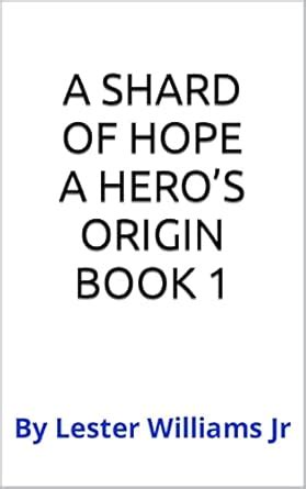 A Shard of Hope Book 1 eBook : Williams Jr, Lester: Amazon.in: Books