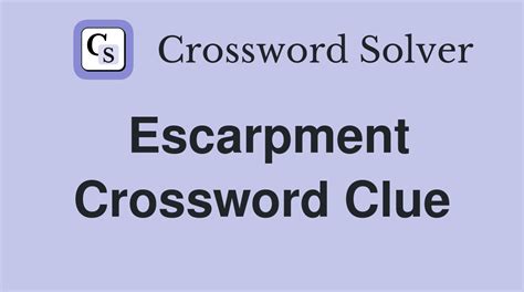Escarpment - Crossword Clue Answers - Crossword Solver