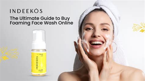 The Ultimate Guide to Buy Foaming Face Wash Online – Indeekos