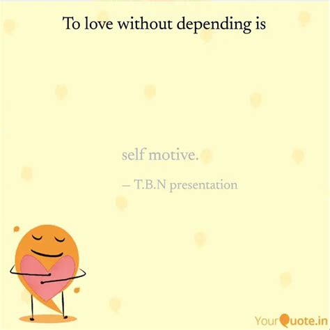 self motive. | Quotes & Writings by T B N presentation | YourQuote