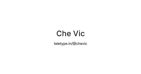 Che Vic — Teletype