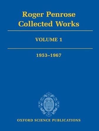 Buy Roger Penrose: Collected Works: Volume 1: 1953-1967 (Oxford Science ...