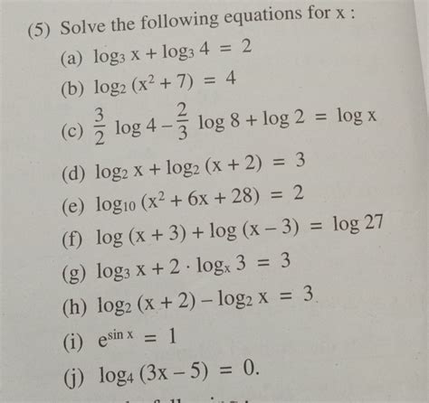 Solve the following equations for x: (a) log_3 x + log_3 4 = 2 (b) l..