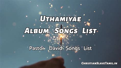 Uthamiyae Album Songs List - David Songs List | Christian Slave Tamil