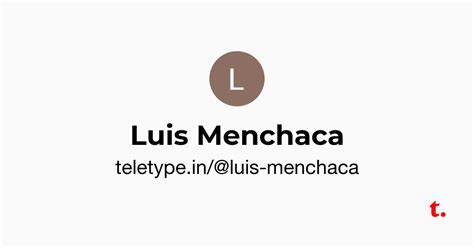 Luis Menchaca — Teletype