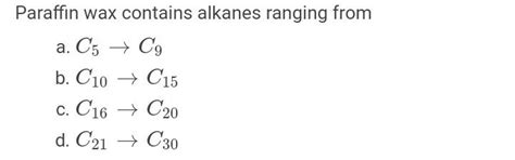 paraffin wax contains alkanes ranging from - Brainly.in
