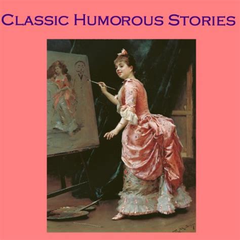 Classic Humorous Stories: From the Great Storytellers of the World ...
