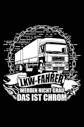 Buy Lkw-Fahrer Werden Nie Alt: Notizbuch / Notizheft Für Fernfahrer ...