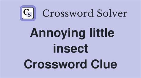 Annoying little insect - Crossword Clue Answers - Crossword Solver