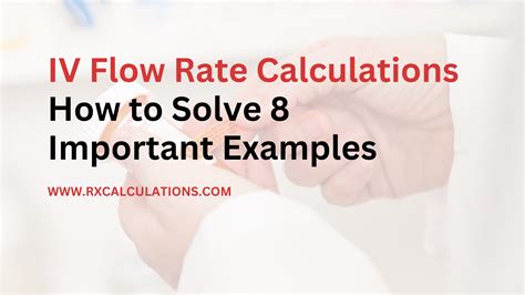 IV Flow Rate Calculations - How to Solve 8 Important Examples