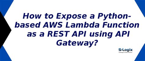 How to Expose a Python-based AWS Lambda Function as a REST API?| S-Logix