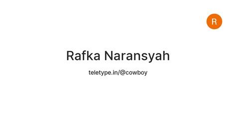 Rafka Naransyah — Teletype