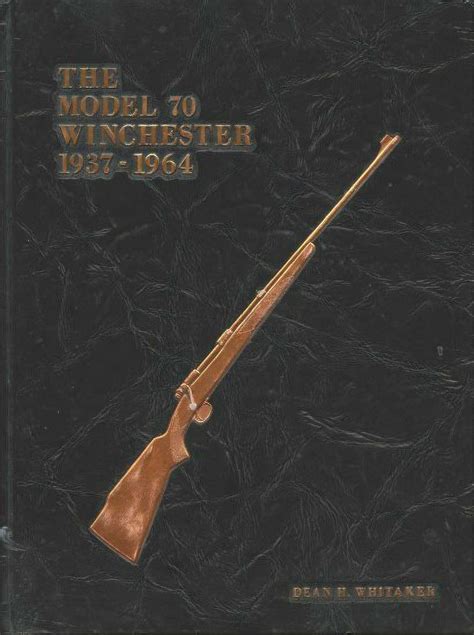 Used - The Model 70 Winchester - 1937-1964 - 1st Edition - 67 of 100 ...