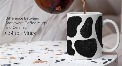 Comparison Between Stoneware Coffee Mugs and Ceramic Coffee Mugs ...