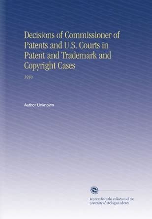 Decisions of Commissioner of Patents and U.S. Courts in Patent and ...