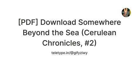 [PDF] Download Somewhere Beyond the Sea (Cerulean Chronicles, #2 ...