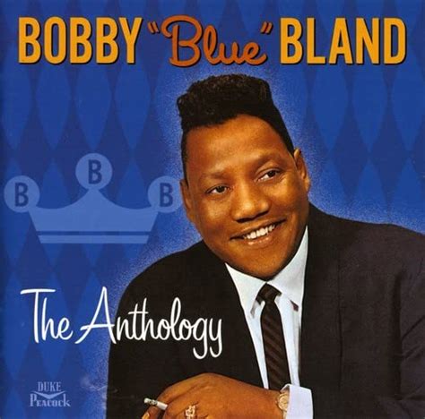 The Anthology: Bobby Bland Blue, Bobby "Blue" Bland, Joe Scott, Roy ...