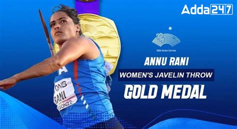 Asian Games, Annu Rani wins gold in women's javelin throw