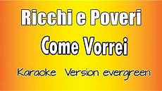 testo come vorrei karaoke italiano ricchi e poveri come vorrei testo come vorrei karaoke italiano ricchi e poveri come vorrei