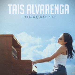 Coração Só | Álbum de Taís Alvarenga - LETRAS.COM