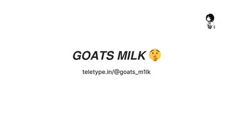 𝙂𝙊𝘼𝙏𝙎 𝙈𝙄𝙇𝙆 🤫 — Teletype