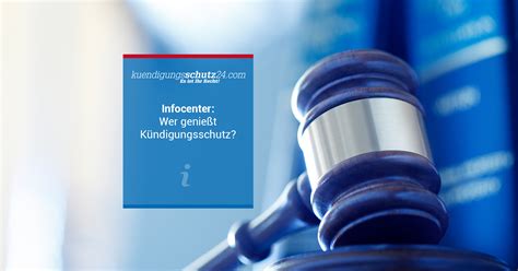 Kündigungsschutz 24 • Infocenter: Kündigungsschutz – ein Überblick