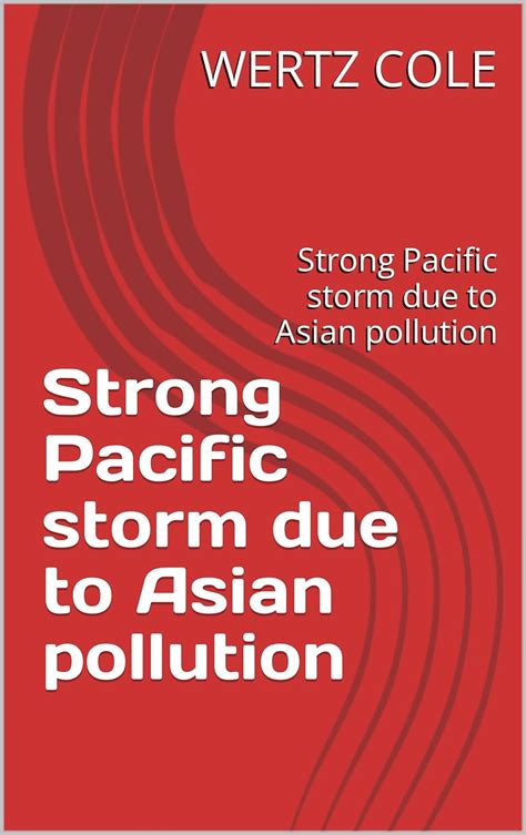 Strong Pacific storm due to Asian pollution: Strong Pacific storm due ...
