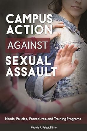 Campus Action against Sexual Assault: Needs, Policies, Procedures, and ...