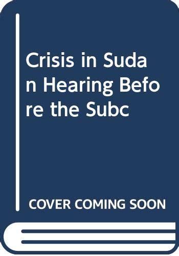 Amazon.in: Buy Crisis in Sudan Hearing Before the Subc Book Online at ...