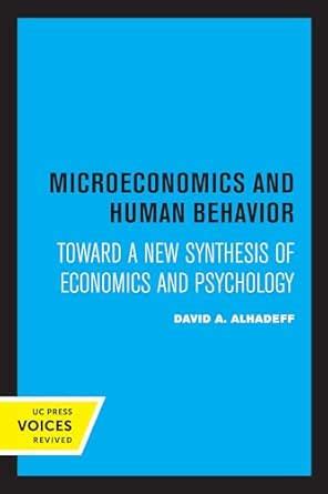Microeconomics and Human Behavior: Toward a New Synthesis of Economics ...