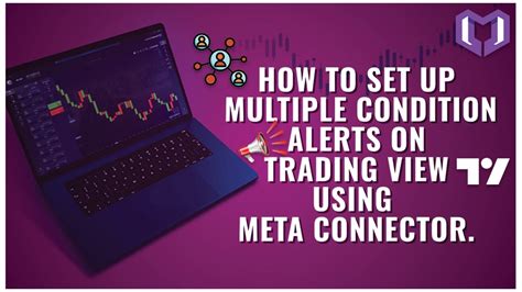 Metaconnector - How to Set Up Multiple Condition Alerts on TradingView