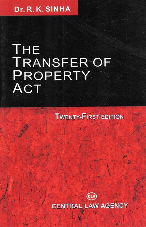 The Transfer of Property Act by Dr. R K Sinha – M&J Services - The ...