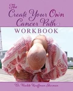 The Create Your Own Cancer Path Workbook: Buy The Create Your Own ...