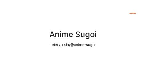 Anime Sugoi — Teletype