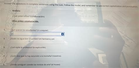 Solved: Answer the questions in complete sentences using the cues ...