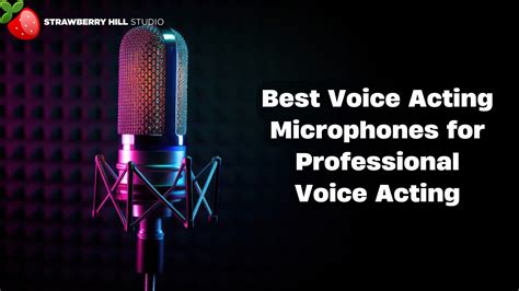 Discover the Best Voice Acting Microphones for Professional Voice Acting