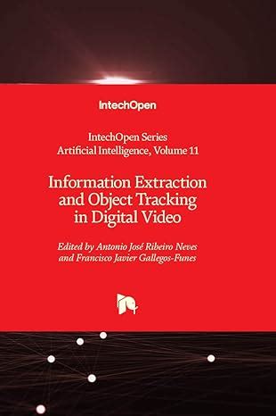 Buy Information Extraction and Object Tracking in Digital Video ...