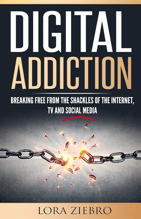 Digital Addiction: Breaking Free from the Shackles of the Internet, TV ...