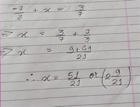 -7/3 + x = 3/7 Find the value of the variable x - Brainly.in