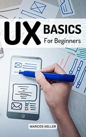 UX Basics For Beginners 2023: The Complete Guide To UX Design Every ...