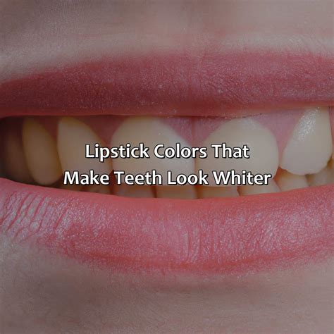 What Color Lipstick Makes Teeth Look Whiter - colorscombo.com