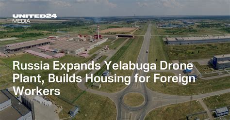 Expansion of Alabuga Economic Zone Highlights Russia's Non-Local Labor ...