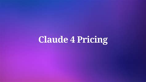 How Much Does Claude 4 Really Cost?