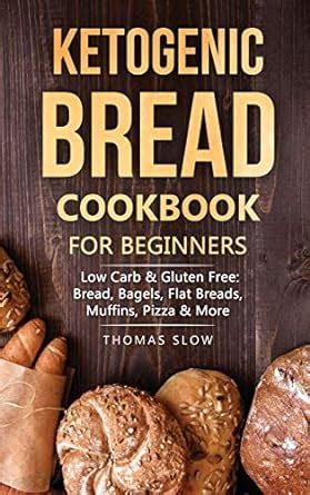 Buy Ketogenic Bread Cookbook for Beginners: Low Carb & Gluten Free ...