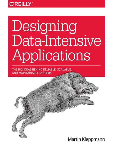 Designing Data-Intensive Applications: The Big Ideas Behind Reliable ...
